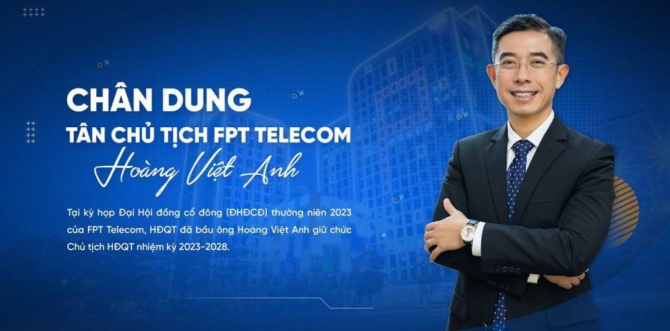 Ông Hoàng Việt Anh - Chủ tịch HĐQTCông ty Cổ phần Viễn thông FPT