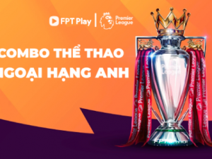 Gói Combo FPT Ngoại Hạng Anh